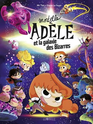 cover image of Mortelle Adèle et la galaxie des Bizarres--tome collector